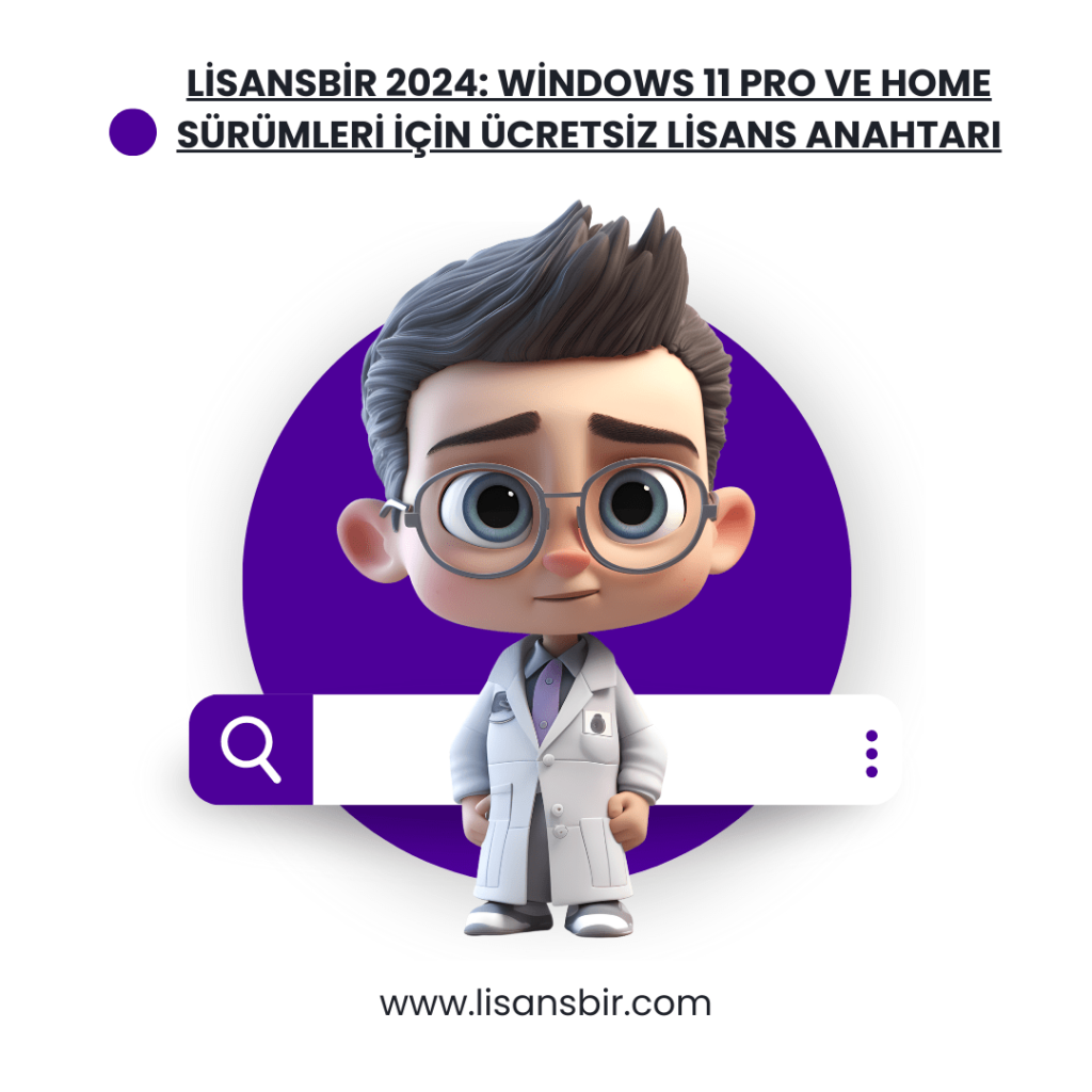 LisansBir 2024: Windows 11 Pro ve Home Sürümleri İçin Ücretsiz Lisans Anahtarı Bedava bula bilir ücretsiz aktivasyon yapa bilirsiniz
